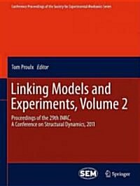 Linking Models and Experiments, Volume 2: Proceedings of the 29th iMac, a Conference on Structural Dynamics, 2011 (Hardcover, 2011)