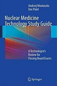 Nuclear Medicine Technology Study Guide: A Technologists Review for Passing Board Exams (Paperback)