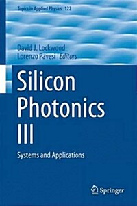 Silicon Photonics III: Systems and Applications (Hardcover, 2016)