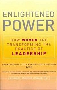 Enlightened Power: How Women Are Transforming the Practice of Leadership (Paperback)