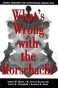 Whats Wrong with the Rorschach: Science Confronts the Controversial Inkblot Test (Paperback)