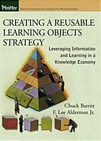 Creating a Reusable Learning Objects Strategy: Leveraging Information and Learning in a Knowledge Economy (Paperback)