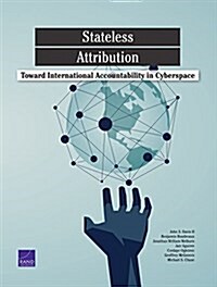 Stateless Attribution: Toward International Accountability in Cyberspace (Paperback)