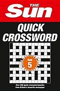 The Sun Quick Crossword Book 5 : 240 Fun Crosswords from Britains Favourite Newspaper (Paperback)