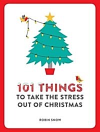 101 Things to Take the Stress Out of Christmas (Paperback)