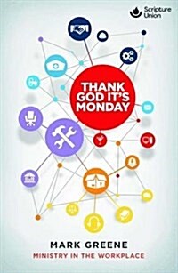 Thank God its Monday : Ministry in the Workplace (Paperback, 2 Revised edition)