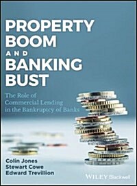 Property Boom and Banking Bust : The Role of Commercial Lending in the Bankruptcy of Banks (Paperback)