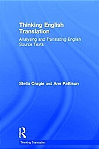 Thinking English Translation : Analysing and Translating English Source Texts (Hardcover)