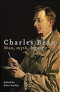 Charles Bean: Man, Myth, Legacy (Paperback, None)