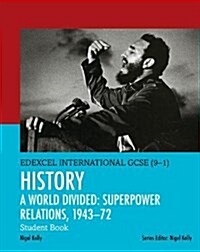Pearson Edexcel International GCSE (9-1) History: A World Divided: Superpower Relations, 1943–72 Student Book (Multiple-component retail product)