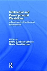 Intellectual and Developmental Disabilities : A Roadmap for Families and Professionals (Hardcover)