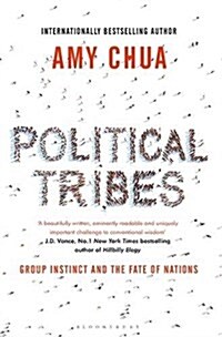 Political Tribes : Group Instinct and the Fate of Nations (Hardcover)