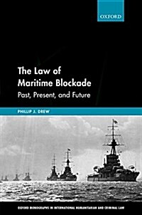 The Law of Maritime Blockade : Past, Present, and Future (Hardcover)