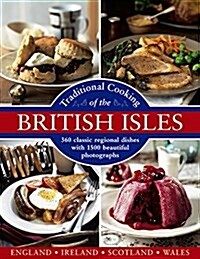 Traditional Cooking of the British Isles : 360 Classic Regional Dishes with 1500 Beautiful Photographs (Hardcover)