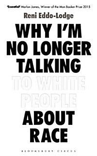 Why I’m No Longer Talking to White People About Race : The #1 Sunday Times Bestseller (Paperback)