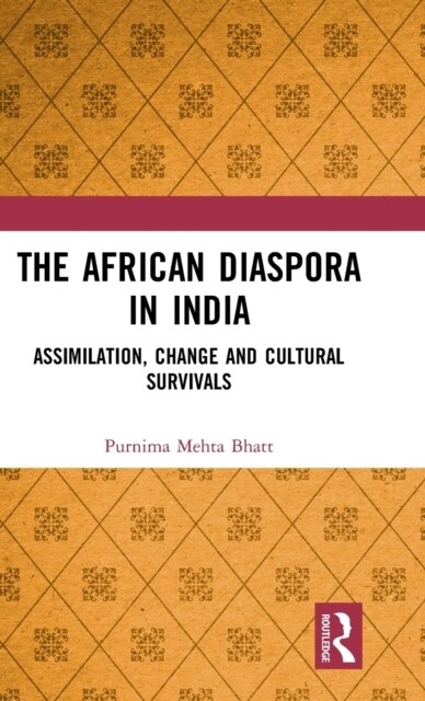 The African Diaspora in India : Assimilation, Change and Cultural Survivals (Hardcover)