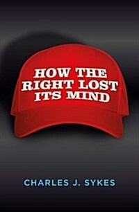 How the Right Lost its Mind (Paperback)