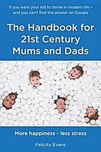 The Handbook for 21st Century Mums and Dads (Paperback)