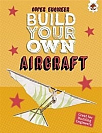 Build Your Own Aircraft : Super Engineer (Paperback)