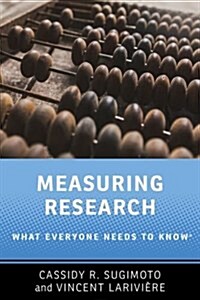 Measuring Research: What Everyone Needs to Know(r) (Hardcover)