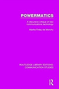 Powermatics : A Discursive Critique of New Communications Technology (Paperback)