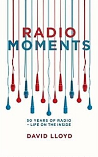 Radio Moments : 50 Years of Radio - Life on the Inside (Paperback)