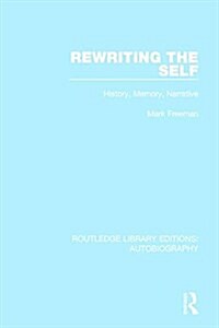 Rewriting the Self : History, Memory, Narrative (Paperback)