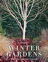 Winter Gardens : Reinventing the Season (Hardcover)