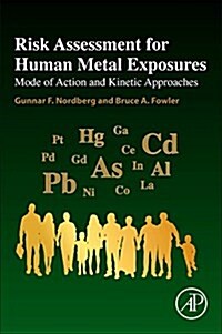 Risk Assessment for Human Metal Exposures: Mode of Action and Kinetic Approaches (Paperback)