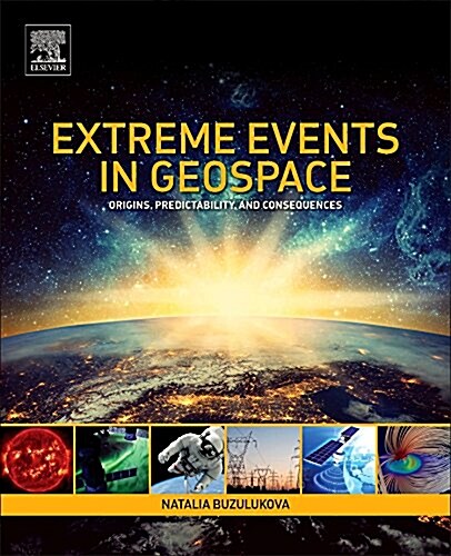 Extreme Events in Geospace: Origins, Predictability, and Consequences (Paperback)