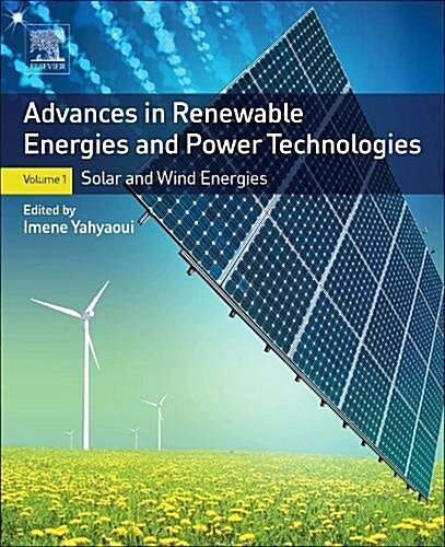 Advances in Renewable Energies and Power Technologies: Volume 1: Solar and Wind Energies (Paperback)