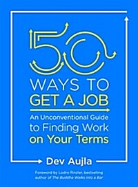 [중고] 50 Ways to Get a Job: An Unconventional Guide to Finding Work on Your Terms (Paperback)