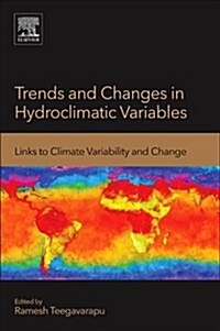 Trends and Changes in Hydroclimatic Variables: Links to Climate Variability and Change (Paperback)