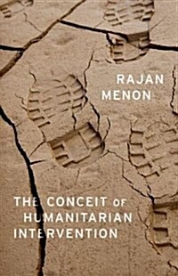 The Conceit of Humanitarian Intervention (Paperback)