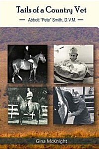 Tails of a Country Vet: Abbott Pete Smith D.V.M. (Paperback)