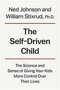 [중고] The Self-Driven Child: The Science and Sense of Giving Your Kids More Control Over Their Lives (Hardcover)