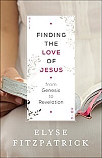 Finding the Love of Jesus from Genesis to Revelation (Paperback)