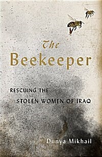 The Beekeeper: Rescuing the Stolen Women of Iraq (Paperback)