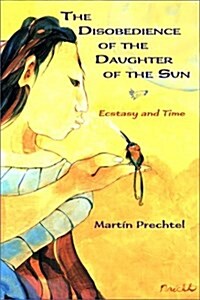 The Disobedience of the Daughter of the Sun (Paperback)