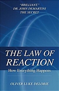 The Law of Reaction: How Everything Happens (Paperback)