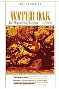 Water Oak: The Happiness of Longing - A Memoir (Paperback)