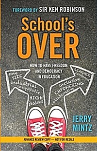 Schools Over: How to Have Freedom and Democracy in Education (Paperback)