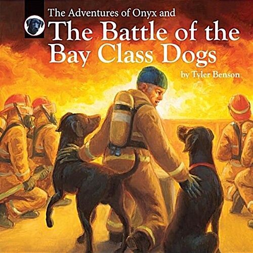 The Adventures of Onyx and the Battle of the Bay Class Dogs: Volume 6 (Hardcover)