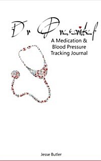 Dr Prescribed: A Medication and Blood Pressure Tracking Journal (Paperback)