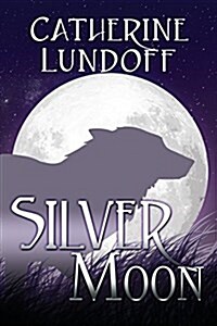 Silver Moon: A Wolves of Wolfs Point Novel (Paperback)