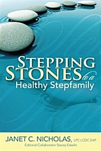 Stepping Stones to a Healthy Stepfamily (Paperback)