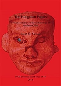 The Hongshan Papers: Collected Studies on the Archaeology of Northern China (Paperback)