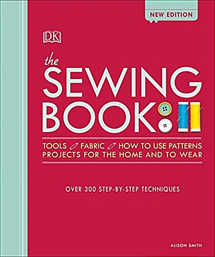 The Sewing Book: Over 300 Step-By-Step Techniques (Hardcover)