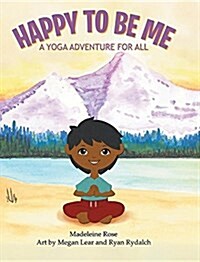 Happy to Be Me: A Yoga Adventure for All (Hardcover)