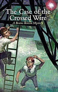 The Case of the Crossed Wire: A Brains Benton Mystery (Hardcover)